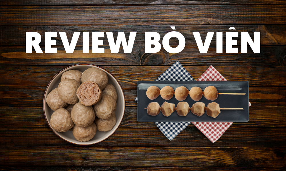 Review các loại bò viên ngon
